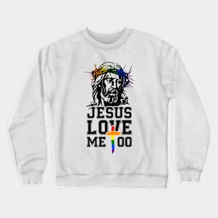 Jesus Love me too funny lgbt gay gift Crewneck Sweatshirt